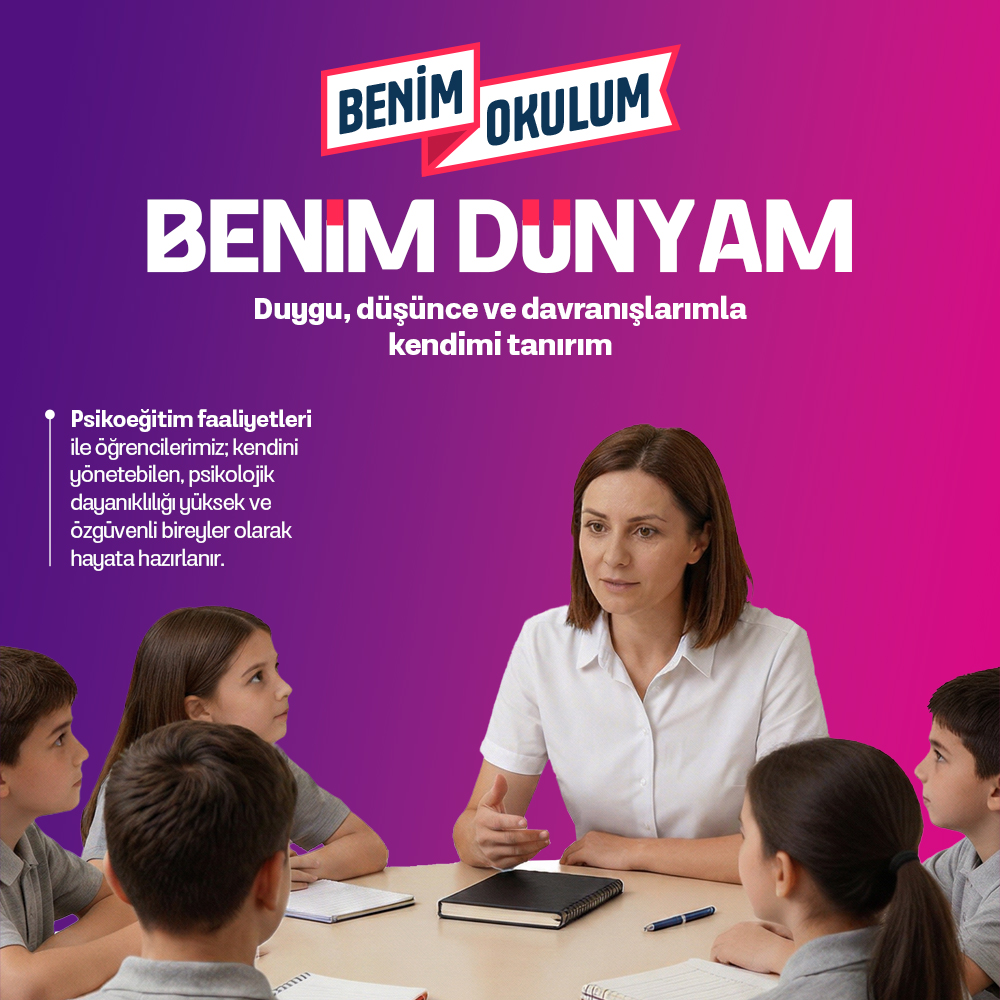 BENİM OKULUM- BENİM DÜNYAM 
